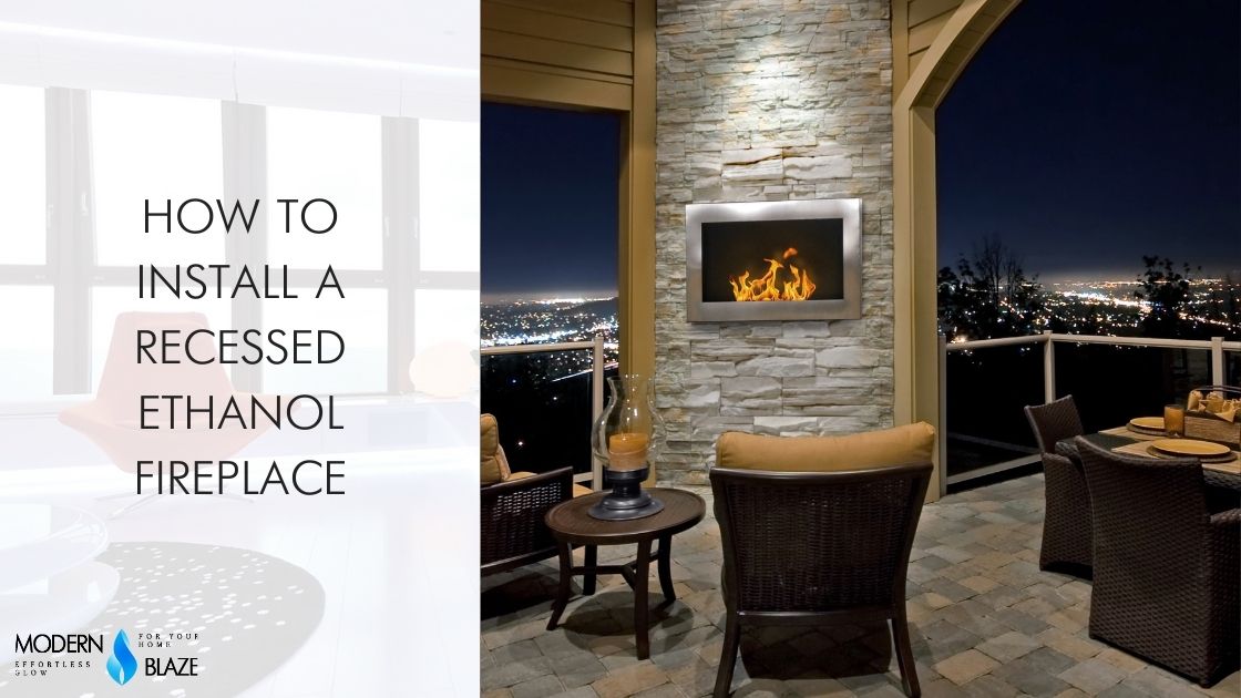 How to Install a Recessed Ethanol Fireplace