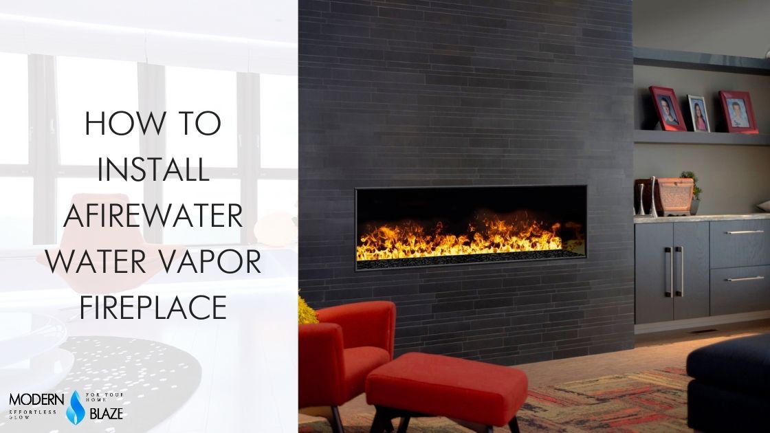 How to Install aFireWater Water Vapor Fireplace