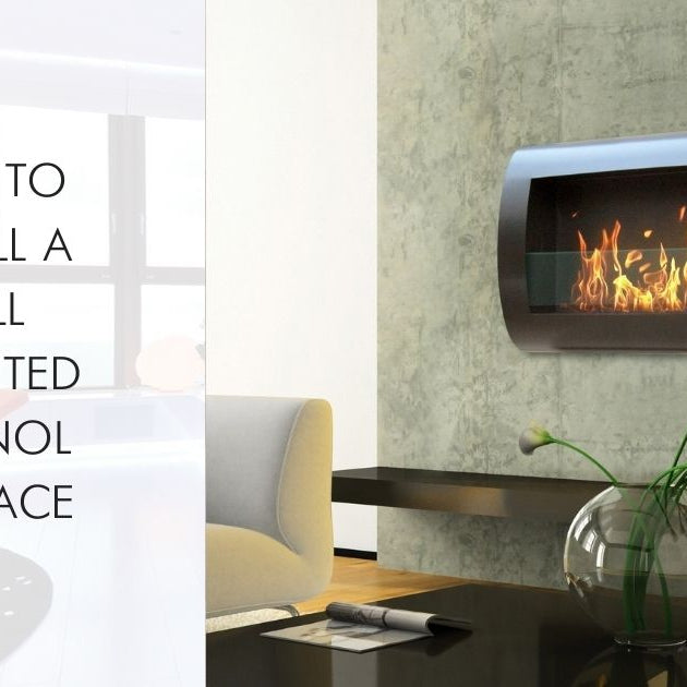 How to Install a Wall Mounted Ethanol Fireplace