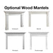 optional wood mantel surrounds