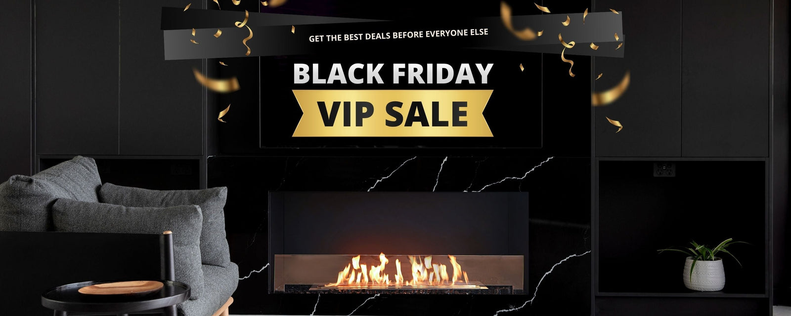 A black marble wall with an ethanol fireplace, banner reads "Black Friday VIP Sale"