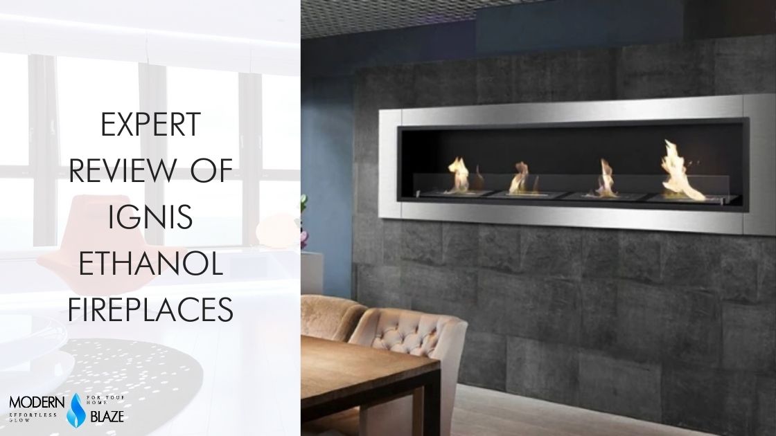 Expert Review of Ignis Ethanol Fireplaces