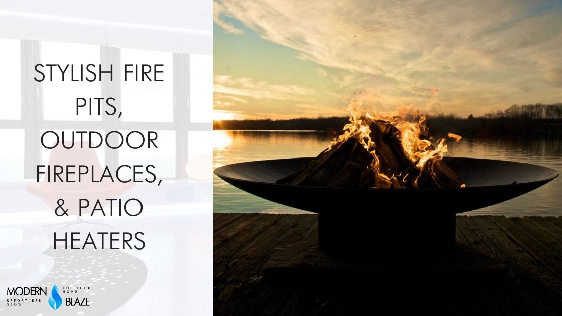 Stylish Fire Pits, Outdoor Fireplaces, & Patio Heaters