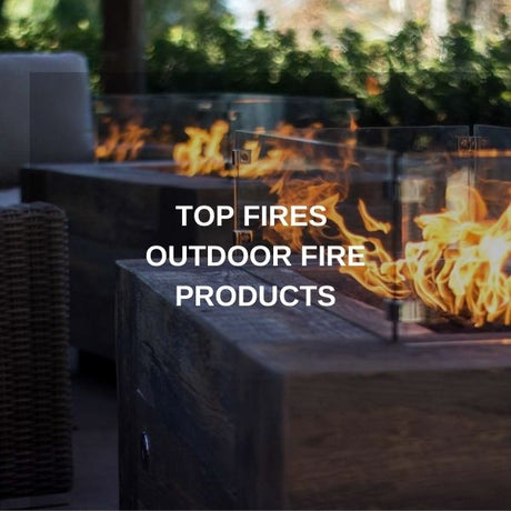 Top Fires Outdoor Fire Products
