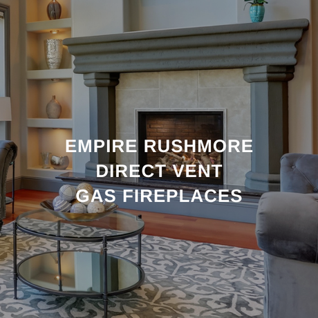 Empire Rushmore Direct Vent Gas Fireplaces Collection