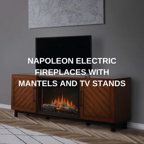 Napoleon Electric Fireplaces with Mantels and TV Stands