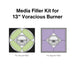 media filler kit for 13-inch voracious burner