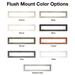 flush mount color options